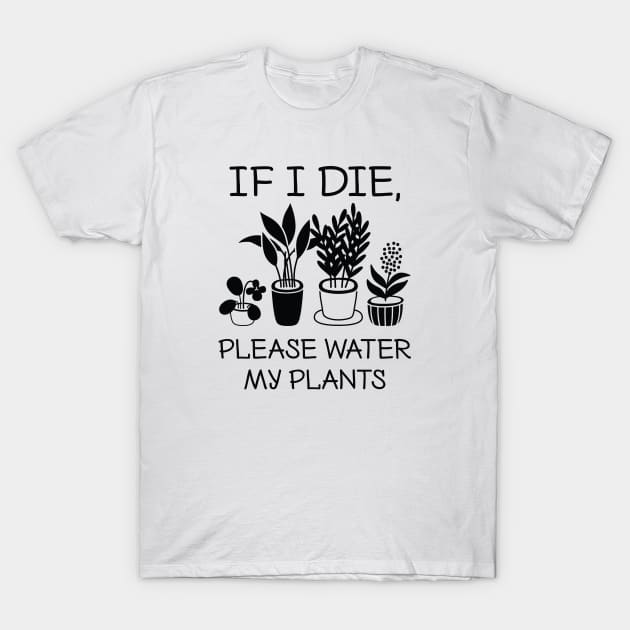 Please Water My Plants T-Shirt by LuckyFoxDesigns